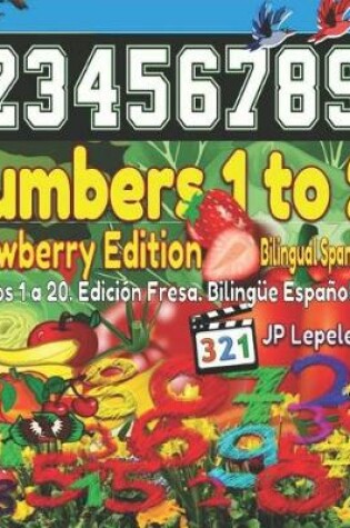 Cover of Numbers 1 to 20. Strawberry Edition. Bilingual Spanish-English