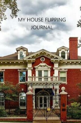Cover of My House Flipping Journal Blank Lined 6 x 9 150 Pages