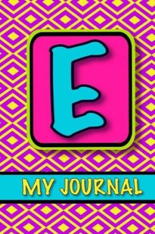 Cover of Monogram Journal For Girls; My Journal 'E'