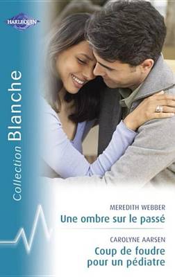 Book cover for Une Ombre Sur Le Passe - Coup de Foudre Pour Un Pediatre (Harlequin Blanche)