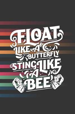 Book cover for Float Like A Butterfly Sting Like A Bee