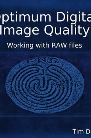 Cover of Optimum Digital Image Quality: Working With Raw Files