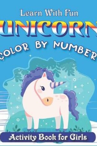Cover of Learn with Fun Unicorn Color by Number Activity Book for Girls