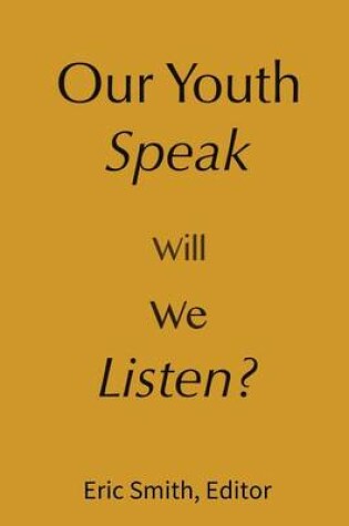 Cover of Our Youth Speak, Will We Listen?