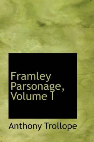 Cover of Framley Parsonage, Volume I
