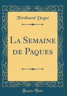 Book cover for La Semaine de Paques (Classic Reprint)