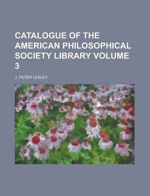 Book cover for Catalogue of the American Philosophical Society Library Volume 3