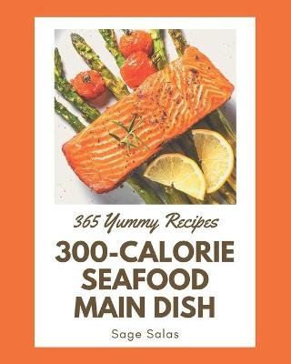 Book cover for 365 Yummy 300-Calorie Seafood Main Dish Recipes