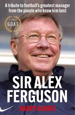 Book cover for Sir Alex Ferguson, G.O.A.T.