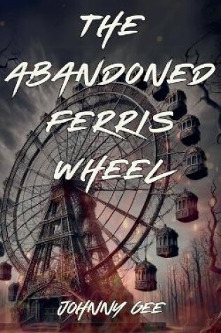 Cover of The Abandoned Ferris Wheel