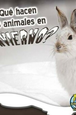 Cover of Qué Hacen Los Animales En Invierno?