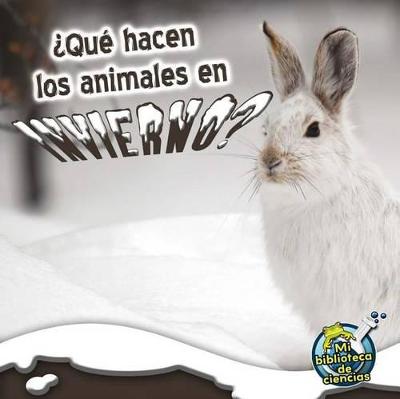 Cover of Qué Hacen Los Animales En Invierno?