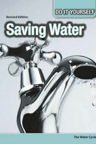 Cover of Saving Water: the Water Cycle (Do it Yourself)