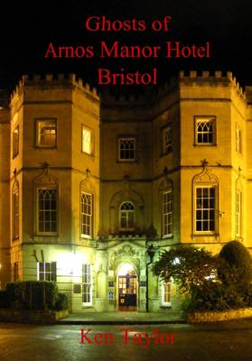 Book cover for Ghosts of Arnos Manor Hotel, Bristol