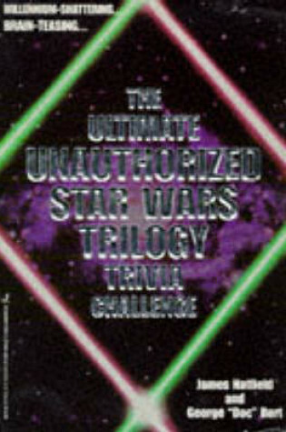Cover of The Ultimate Unauthorised "Star Wars" Trilogy Trivia Challenge