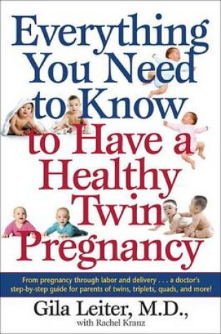 Cover of Everything You Need to Know to Have a Healthy Twin Pregnancy