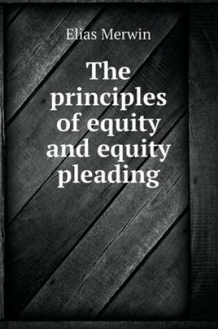 Cover of The Principles of Equity and Equity Pleading