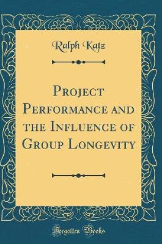 Cover of Project Performance and the Influence of Group Longevity (Classic Reprint)