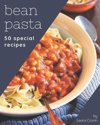 Cover of 50 Special Bean Pasta Recipes