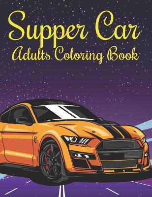 Book cover for Supper car adults Coloring Book