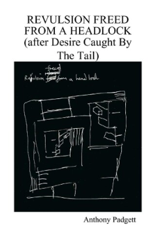 Cover of Revulsion Freed From A Headlock (after Desire Caught By The Tail)