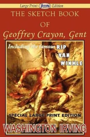 Cover of The Sketch Book of Geoffrey Crayon, Gent (Large Print Edition)