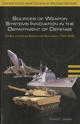 Book cover for Sources of Weapon Systems Innovation in the Department of Defense: Role of Research and Development 1945-2000