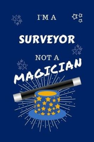 Cover of I'm A Surveyor Not A Magician