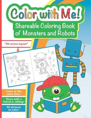 Book cover for Color with Me! Shareable Coloring Book of Monsters and Robots