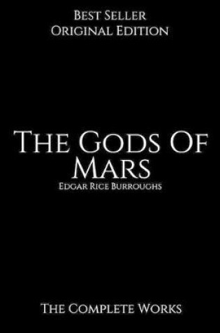 Cover of The Gods Of Mars, The Complete Works