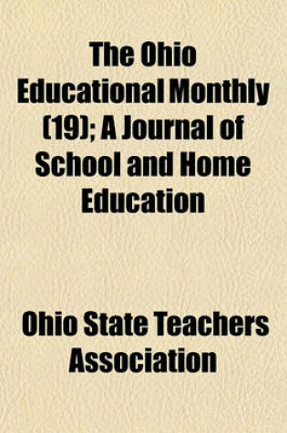 Cover of The Ohio Educational Monthly (Volume 19); A Journal of School and Home Education