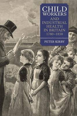 Book cover for Child Workers and Industrial Health in Britain, 1780-1850