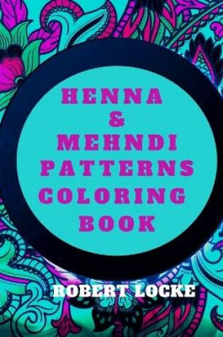 Cover of Henna & Mehndi Patterns Coloring Book