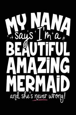 Book cover for My Nana Says I'm A Beautiful Amazing Mermaid And She's Never Wrong!