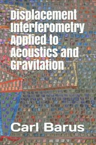 Cover of Displacement Interferometry Applied to Acoustics and Gravitation