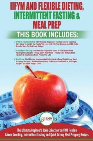 Cover of IIFYM Flexible Dieting, Intermittent Fasting & Meal Prep - 3 Books in 1 Bundle