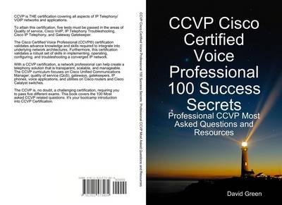 Book cover for Ccvp Cisco Certified Voice Professional 100 Success Secrets: Professional Ccvp Most Asked Questions and Resources