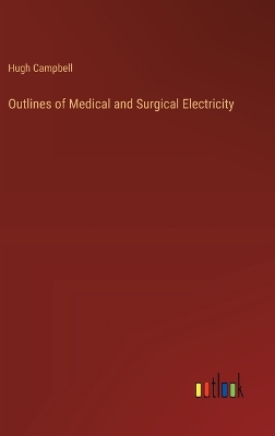 Book cover for Outlines of Medical and Surgical Electricity