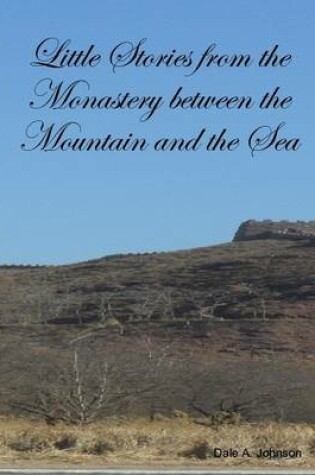 Cover of Little Stories from the Monastery Between the Mountain and the Sea
