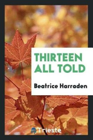 Cover of Thirteen All Told