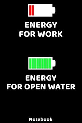 Book cover for Energy for Work - Energy for Open Water Notebook