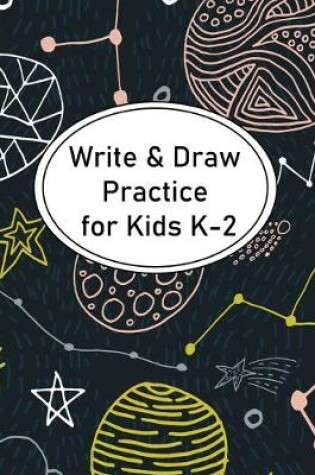 Cover of Write & Draw Practice For Kids K-2