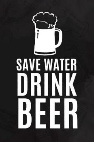 Cover of Save Wate Drink Beer