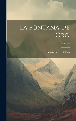 Book cover for La Fontana De Oro; Volume 82