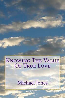 Book cover for Knowing The Value Of True Love