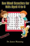 Book cover for Fun Word Searches for Kids Aged 4 to 6