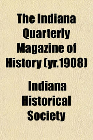 Cover of The Indiana Quarterly Magazine of History (Yr.1908)