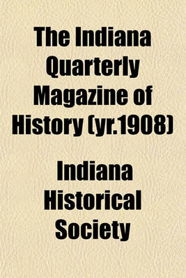 Book cover for The Indiana Quarterly Magazine of History (Yr.1908)