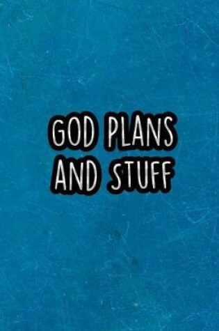 Cover of God Plans and Stuff