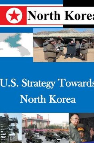 Cover of U.S. Strategy Towards North Korea